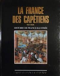 Red. - LA FRANCE DES CAPÉTIENS 987-1328 - Histoire de France Illustrée