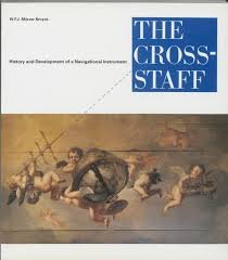 Mörzer Bruyns, W.F.J. - The cross-staff. History and development of a cross-staff navigational instrument