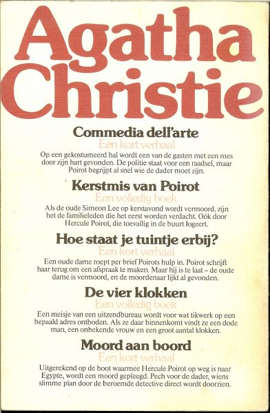 AGATHA CRISTIE is in 1890 geboren in torquay en overleden 1976 - AGATHA CHRISTIE VIERDE VIJFLING  * commedia dellárte * kerstmis van poirot * hoe staat je tuintje erbij * de vier klokken * moord aan boord