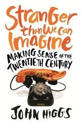 Stranger Than We Can Imagine. Making sense of the twentieth century