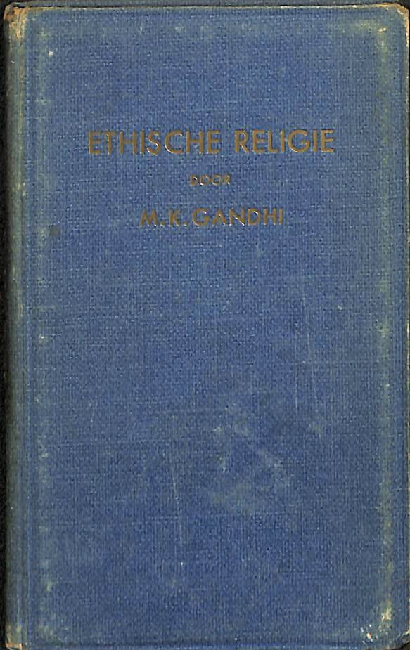 Gandhi, M.K. - Ethische religie. Voorwoord en geautoriseerde vertaling van Carolus Verhulst