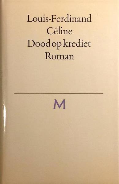 CÉLINE, LOUIS-FERDINAND. - Dood op krediet. Nederlandse vertaling en nawoord door Frans van Woerden.