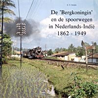 Krijthe, E. - De 'Bergkoningin' en de spoorwegen in Nederlands-Indië 1862-1949