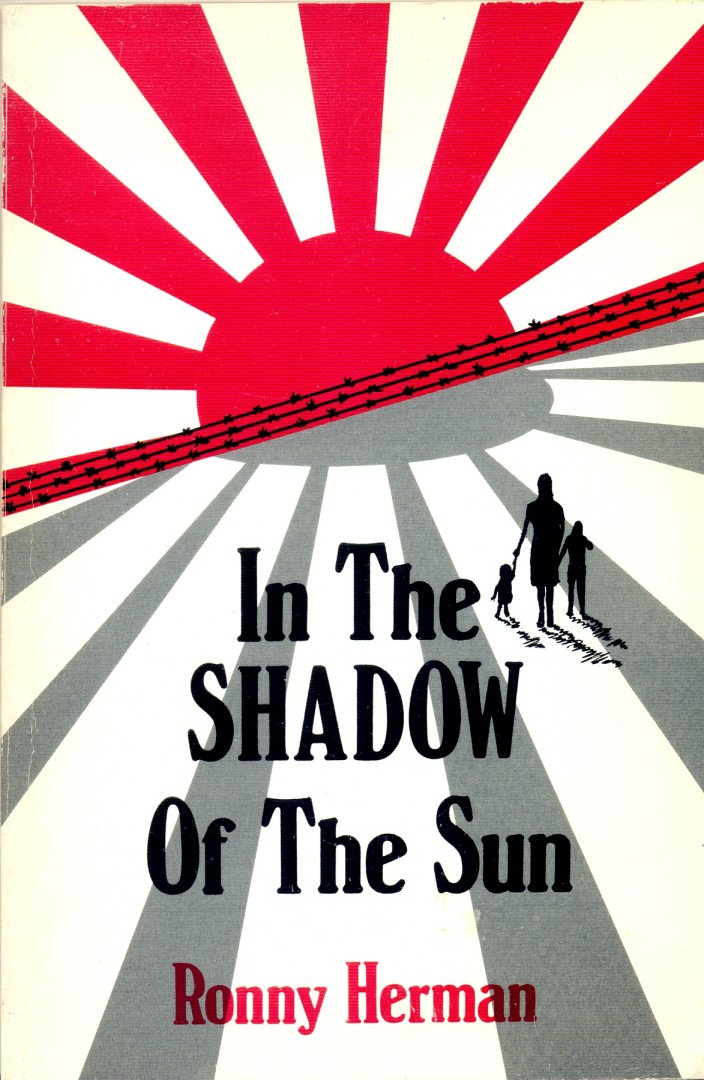 Herman, Ronny - In the shadow of the sun: the true story of a young family interned on Java during Japanese Occupation, 1941-1945