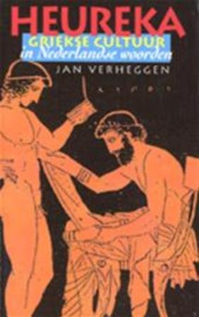 Verheggen, Jan - Heureka. Griekse cultuur in Nederlandse woorden.