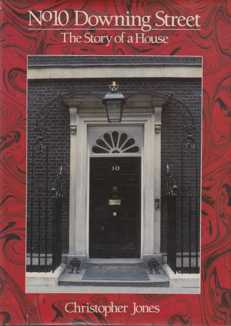 Jones, Christopher - No 10 Downing Street. The Story of a House