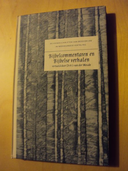 Woude, A.S. van der - Bijbelcommentaren en Bijbelse verhalen - De Handschriften van de Dode Zee in Nederlandse vertaling