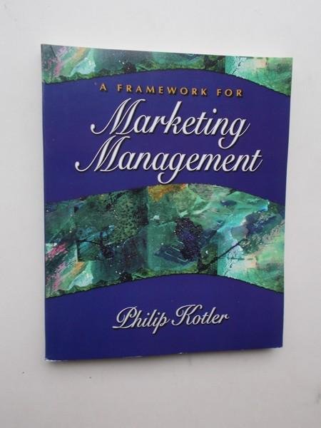 KOTLER, PHILIP, - A Framework for Marketing Management.