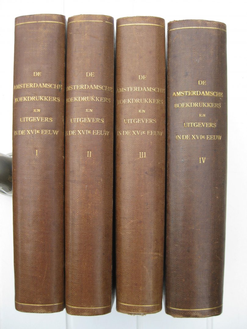 Moes, E.W. enBurger, C.P. - De Amsterdamsche Boekdrukkers en Uitgevers in de Zestiende Eeuw. Deel I,II,III en IV.