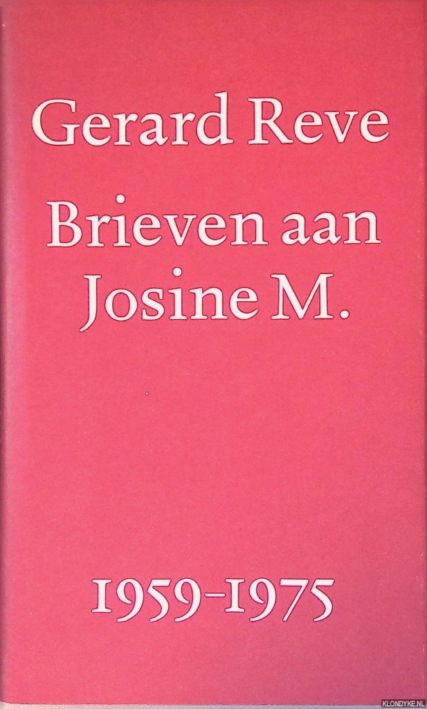 Reve, Gerard - Brieven aan Josine M. 1959-1975
