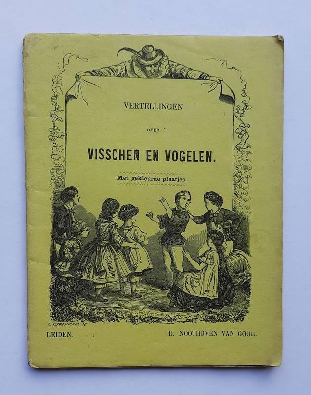 Onbekend - Vertellingen over Visschen en Vogelen. Met 6 gekleurde plaatjes.