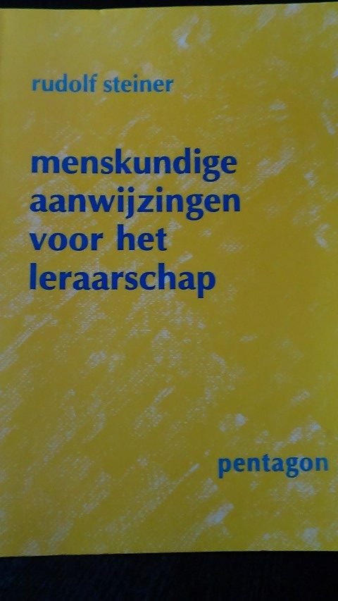 Steiner, R. - Menskundige aanwijzingen voor het leraarschap. Uit GA 302-A