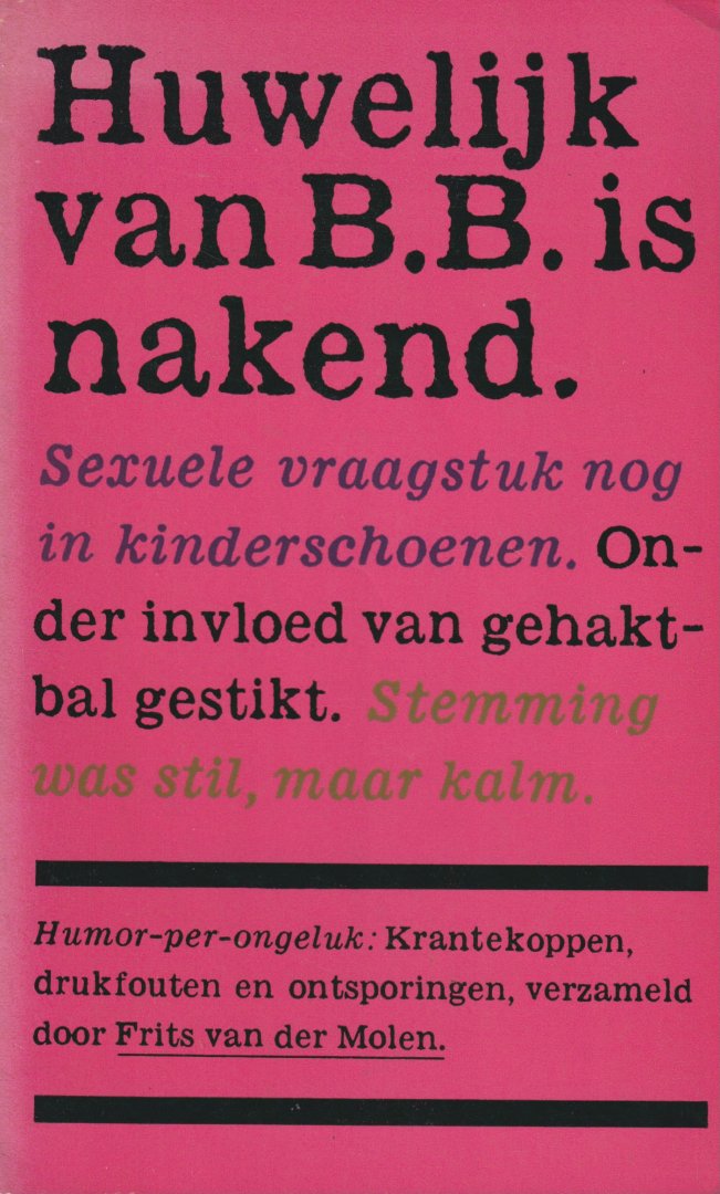 Molen, Frans van der (verz.) - Huwelijk van B.B. is nakend. Humor-per-ongeluk. Krantekoppen, drukfouten, stijlbloemen en ontsporingen