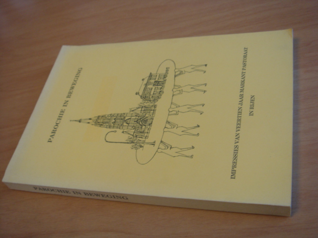 Nissen, Peter J.A - Parochie in beweging - impressies van veertien jaar markant pastoraat in Rijen