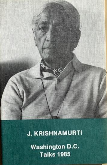 Krishnamurti, J. - WASHINGTON  D.C. TALKS 1985