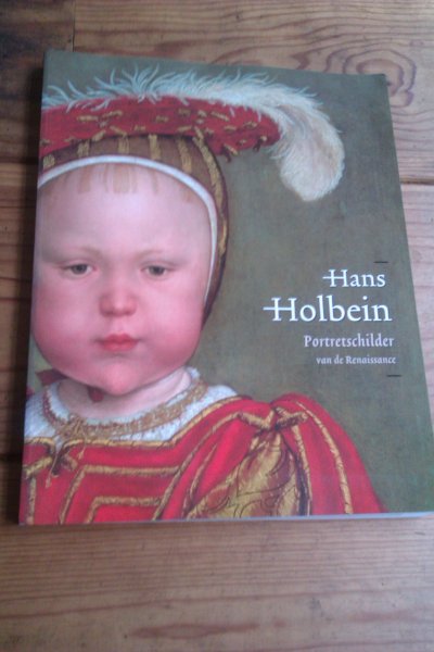 Ploeg, P. van der - HANS HOLBEIN. Portretschilder van de Renaissance