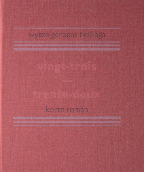Hellinga, Wytze Gerben. - Vingt-trois - trente-deux. Korte roman