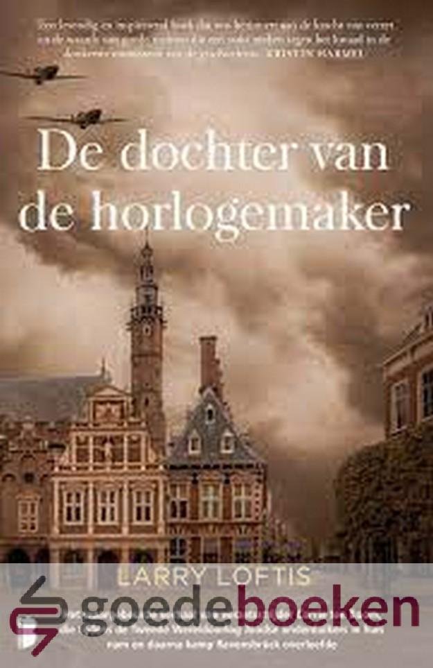 Loftis, Larry - De dochter van de horlogemaker *nieuw* --- Het waargebeurde verhaal van verzetsstrijder Corrie ten Boom, die tijdens de Tweede Wereldoorlog Joodse onderduikers in huis nam en daarna kamp Ravensbrück overleefde