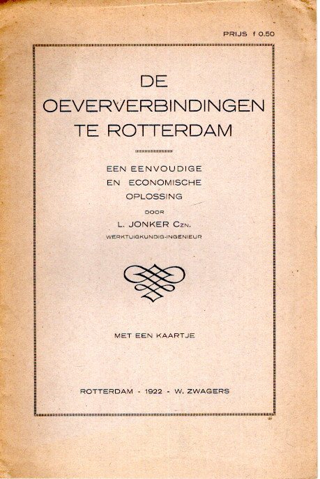 JONKER, L. - De oeververbindingen te Rotterdam - Een eenvoudige en economische oplossing door L. Jonker Czn., werktuigbouwkundig ingenieur. Met een kaartje.