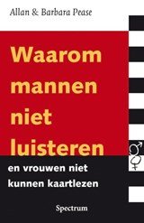 Allan Pease ; Barbara Pease - Waarom mannen niet luisteren en vrouwen niet kunnen kaartlezen