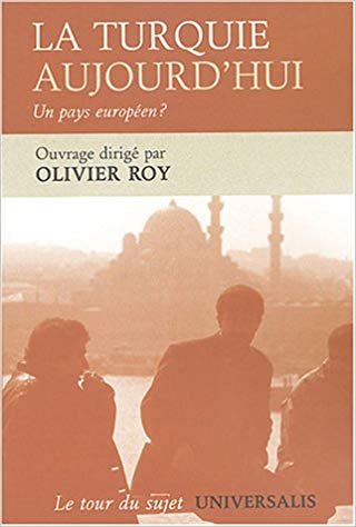 Roy, Olivier - La Turquie Aujourd'hui - Un pays europeen?