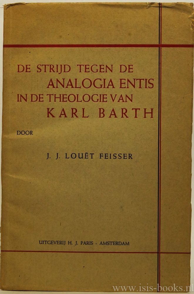 BARTH, K., LOUËT FLEISCHER, J.J. - De strijd tegen de analogia entis in de theologie van Karl Barth.