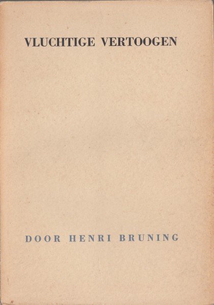 Bruning, Henri - Vluchtige vertoogen.