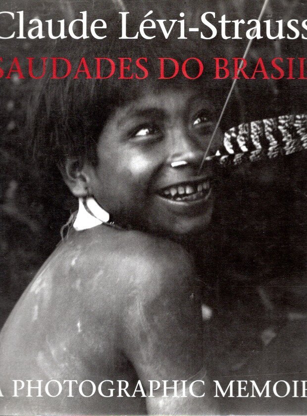 LEVI-STRAUSS, Claude - Saudades do Brasil - A Photographic Memoir.