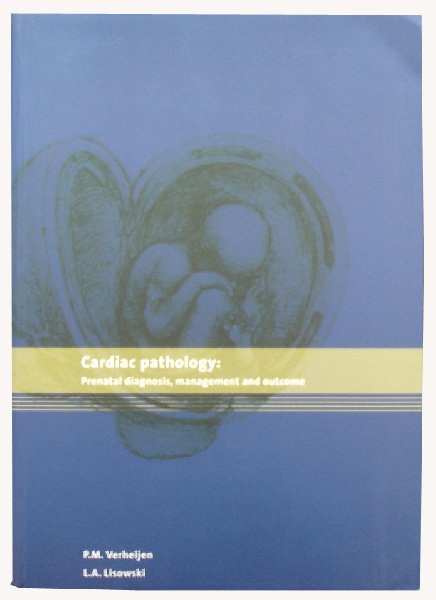 Verheijen, P.M. / Lisowski, L.A. - Cardiac pathology - prenetal diagnosis, management and outcome