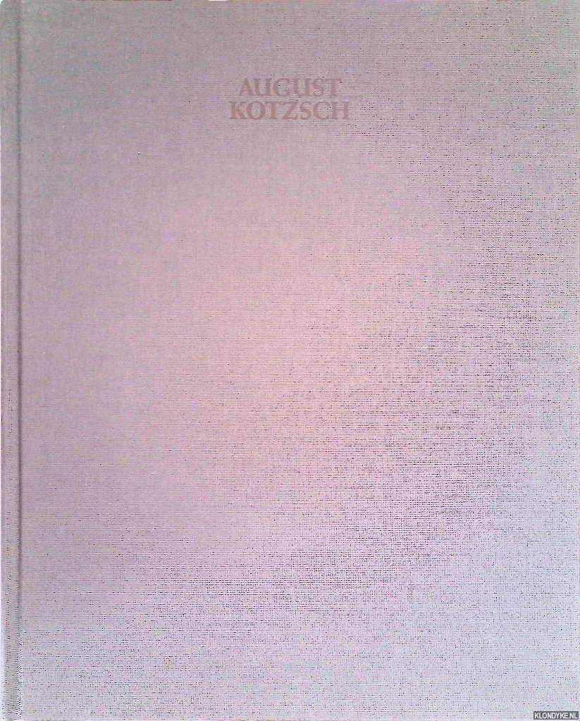 Kotzsch, August - August Kotzsch: 1836-1910: Pionier der deutschen Photographie = Pionnier de la photographie allemande = Pioneer of german Photography
