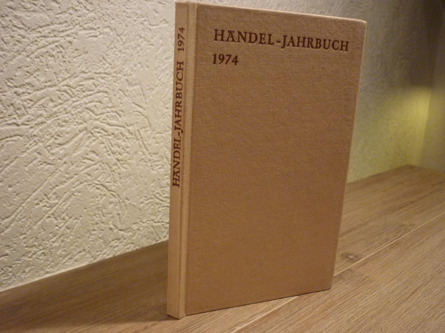 Händel; Georg Friedrich (1685–1759) - Jahrbuch 20. jahrgang 1974; herausgegeben von der Georg Friedrich Handel-Gesellschaft