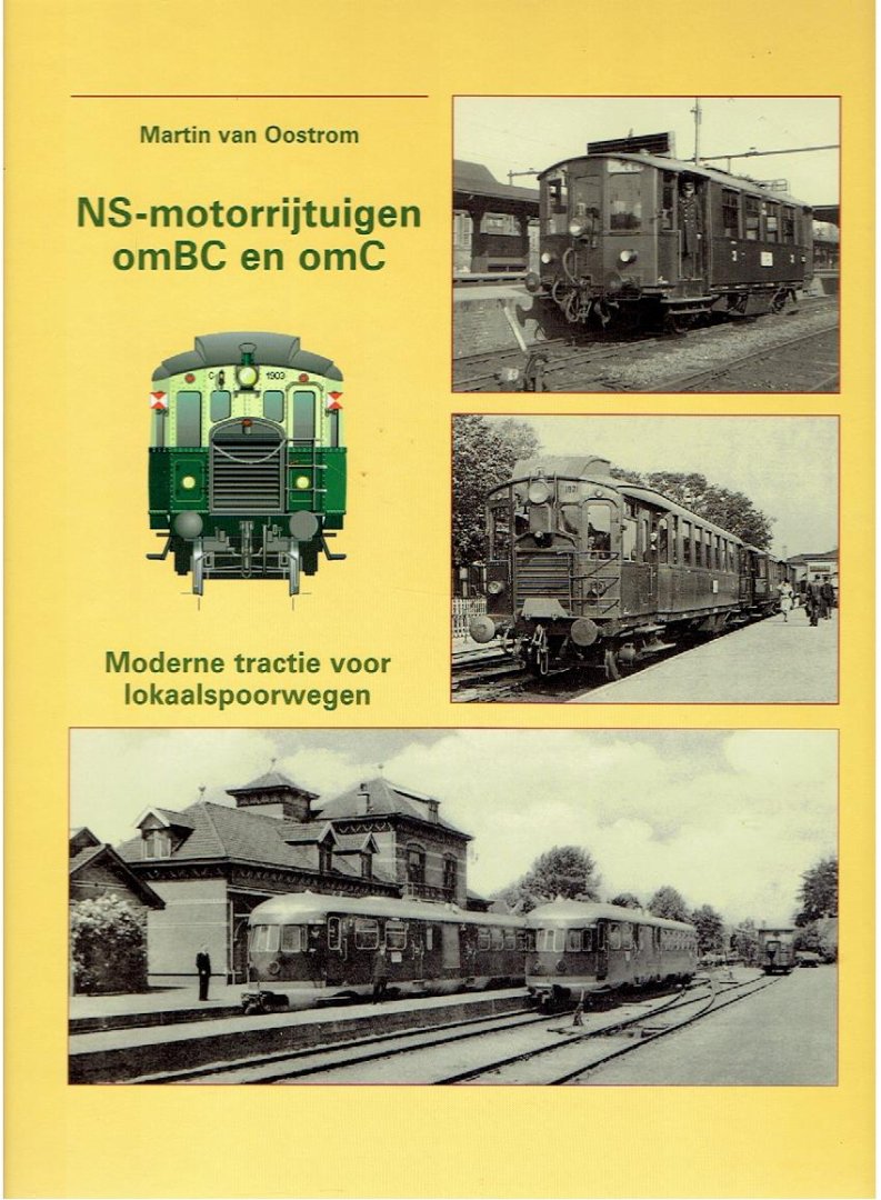 OOSTROM, Martin van - NS-motorrijtuigen omBC en omC. Moderne tractie voor lokaalspoorwegen.