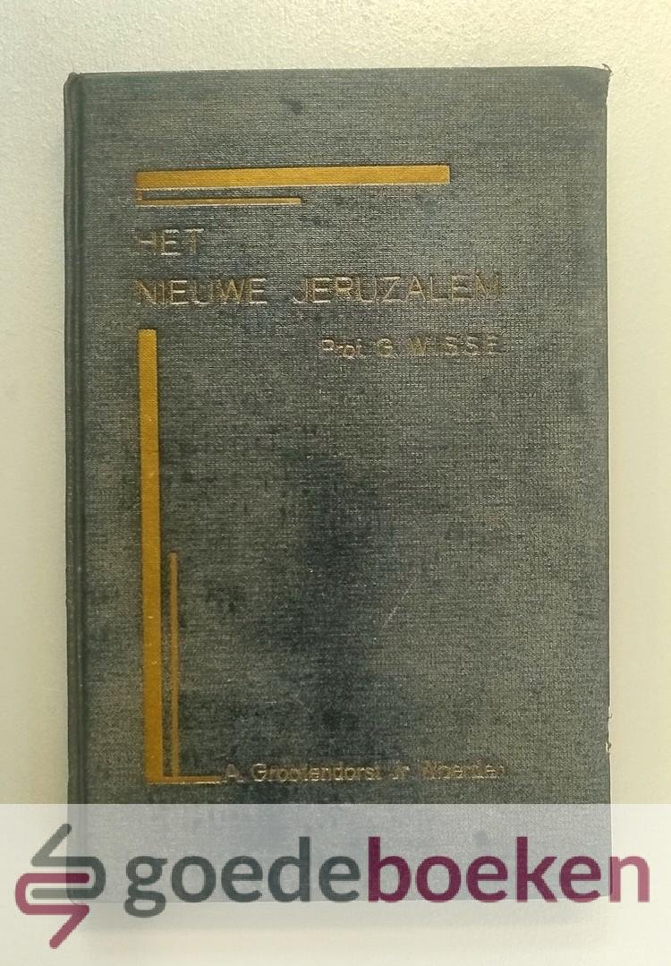 Wisse, Prof. G. - Het Nieuwe Jeruzalem --- Een practicale verhandeling over Openbaring 21