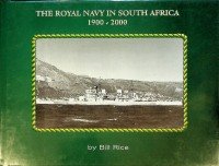 Rice, B - The Royal Navy in South Africa 1900-2000