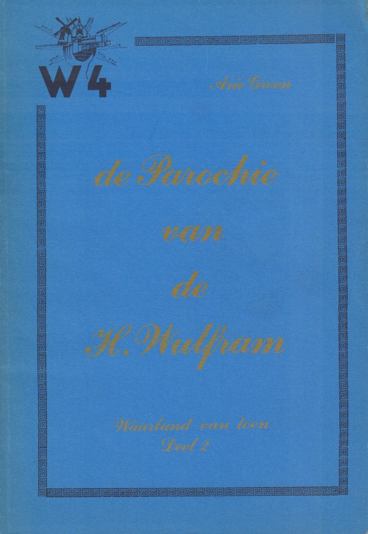 Zutt, Arie - Waarland van Toen + Waarland van Toen deel 2 - De parochie van Wulfram, 118 pag. + 122 pag. paperback, goede staat