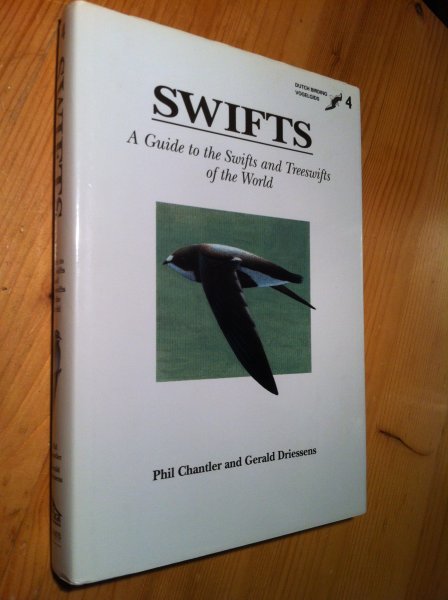 Chantler, Phil & Gerald Driessens - Swifts - A guide to the swifts and treeswifts of the world