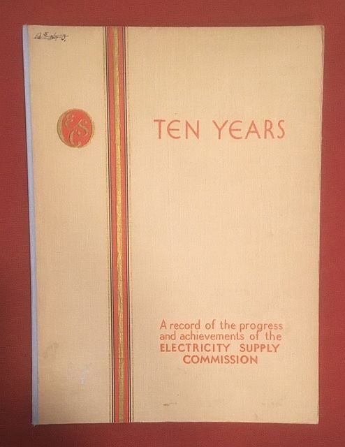 Ten - Ten years (1923-1933) : a record of the progress and achievement of the Electricity Supply Commission