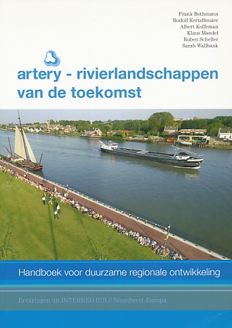 Bothmann, Frank / Kerndlmaier, Rudolf e.a. - Artery - rivierlandschappen van de toekomst. Handboek voor duurzame regionale ontwikkeling.