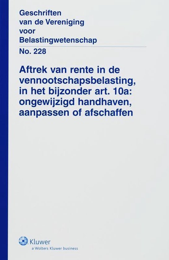  - Aftrek van rente in de vennootschapsbelasting, in het bijzonder art. 10a : ongewijzigd handhaven, aanpassen of afschaffen.