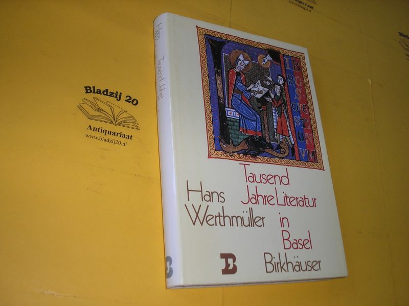 Werthmüller, Hans. - Tausend Jahre Literatur in Basel.
