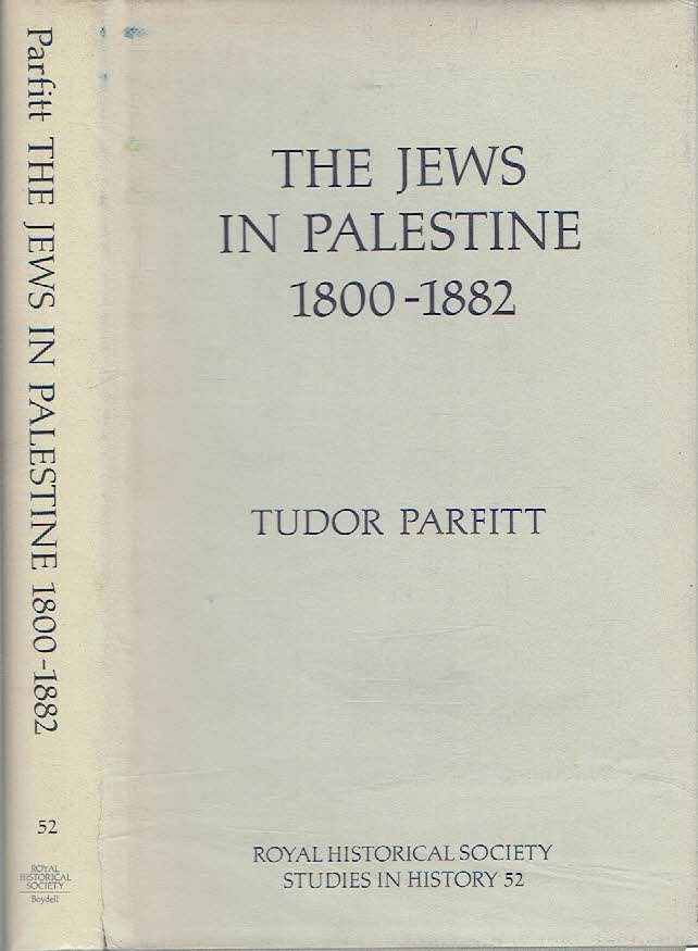 PARFITT, Tudor - The Jews in Palestine 1800-1882.