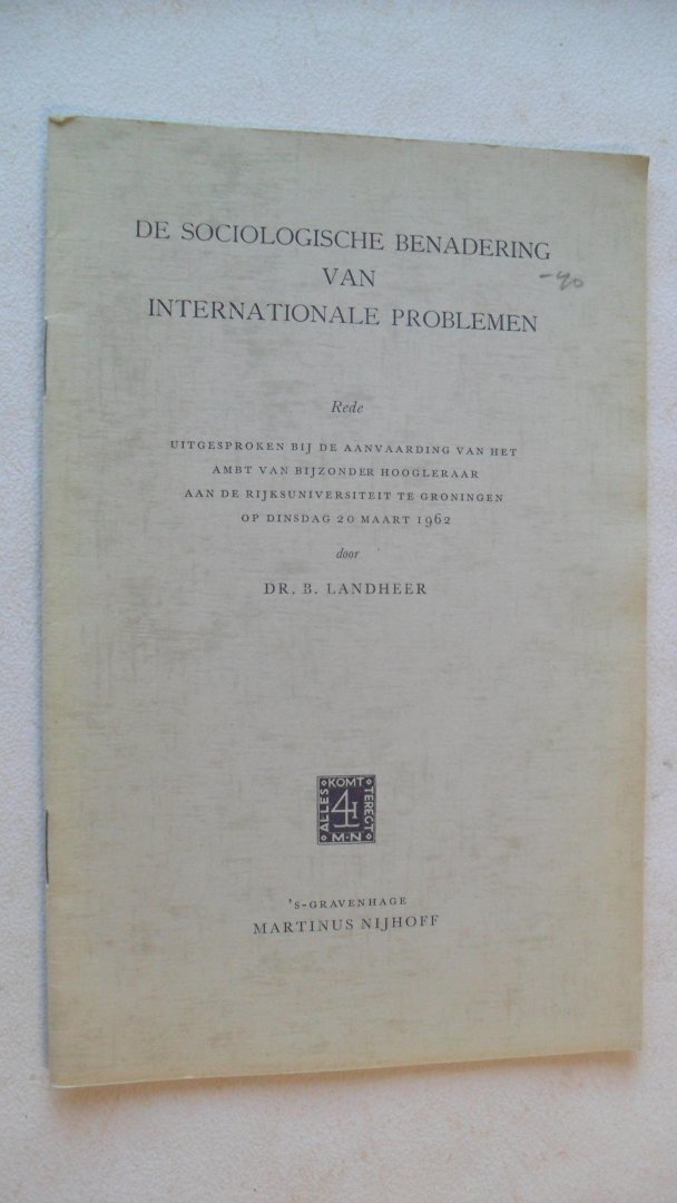 Landheer Dr. B. - De sociologische benadering van Internationale problemen