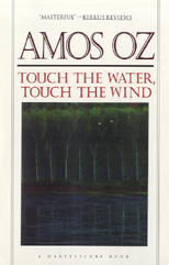 Oz, Amos - Touch the water, touch the wind