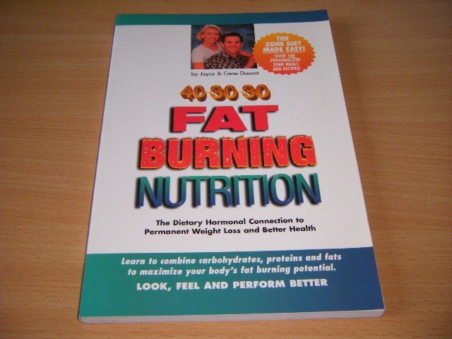 Joyce and Gene Daoust - 40-30-30 Fat Burning Nutrition The Dietary Hormonal Connection to Permanent Weight Loss and Better Health