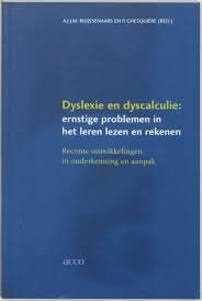 Ruijssenaars, A.J.J.M., Ghesquiere, P. - Dyslexie en dyscalculie / ernstige problemen in het leren lezen en rekenen : recente ontwikkelingen in onderkenning en aanpak