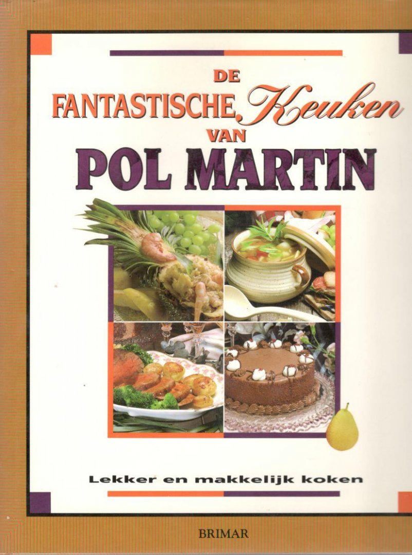 Martin, Pol - De fantastische keuken van Pol Martin.   Lekker en makkelijk koken  [isbn 9782894330326]