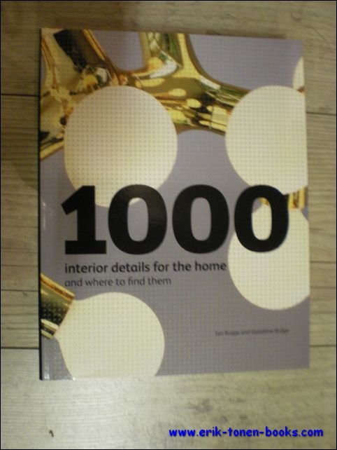 Ian Rudge and Geraldine Rudge - 1000 Interior Details for the Home and Where to Find Them