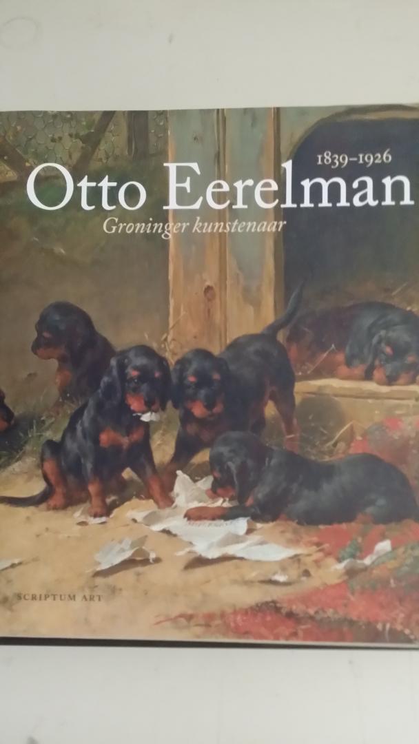 Kraaij, Harry J. - Otto Eerelman (1839-1926). Groninger kunstenaar.