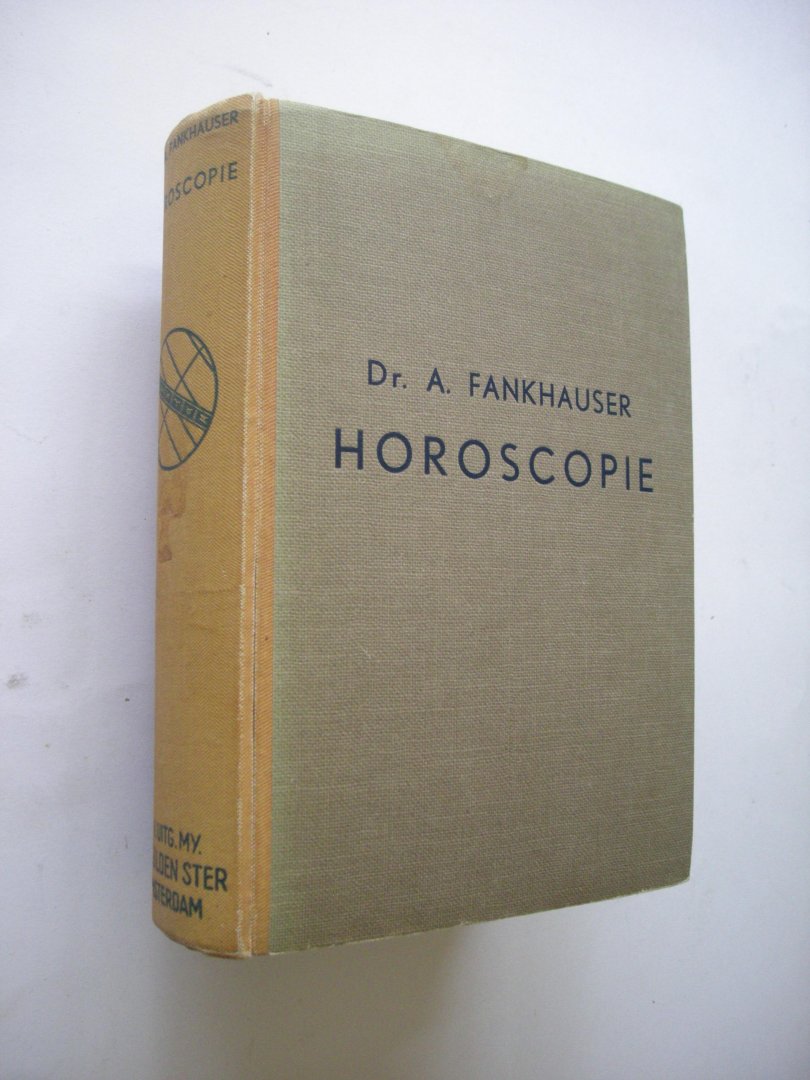 Fankhauser, Dr. A  / Vreugdenhil, W.B. bew. - Horoscopie. Een leer- en handboek voor astrologen en leeken, met vele figuren en formules