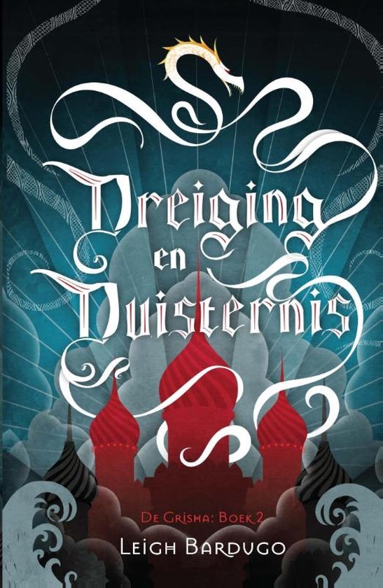 Leigh Bardugo - De Grisha  -   Dreiging en duisternis